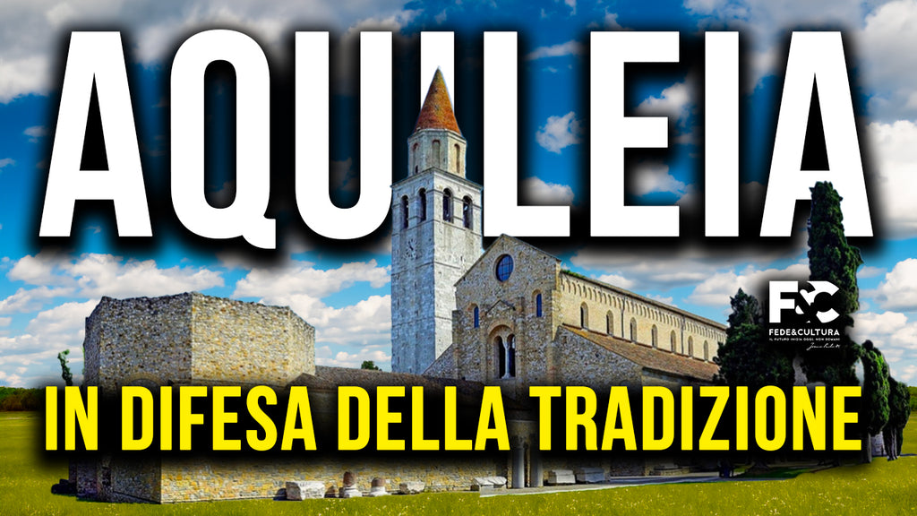 Ad Aquileia in difesa della Tradizione