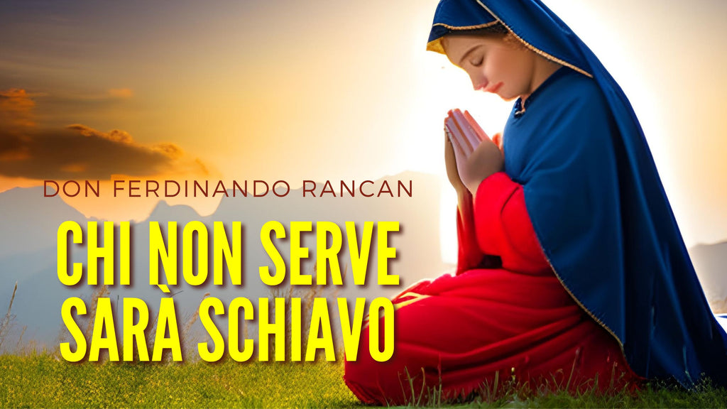 Chi non è servo di Dio è schiavo del male
