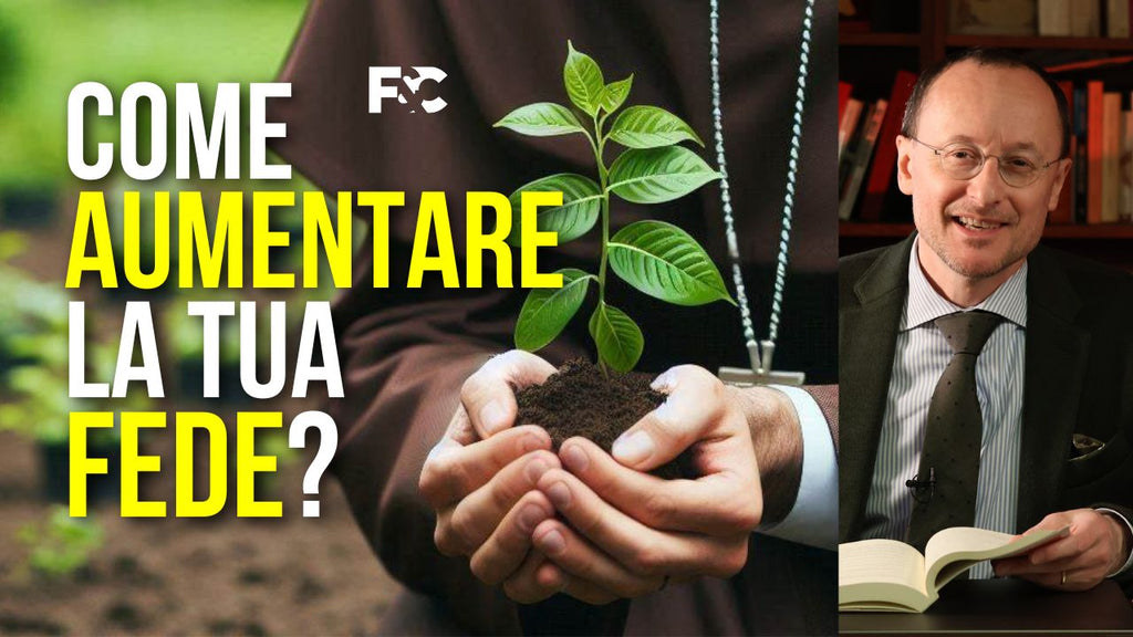 Come aumentare la nostra fede?