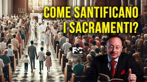 Come ci santificano i sacramenti?