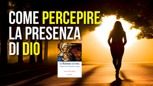 Come percepire la presenza di Dio?