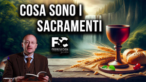 Cosa sono i Sacramenti?