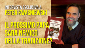 "Ecco come sarà il prossimo Papa" - Peter Kwasniewski
