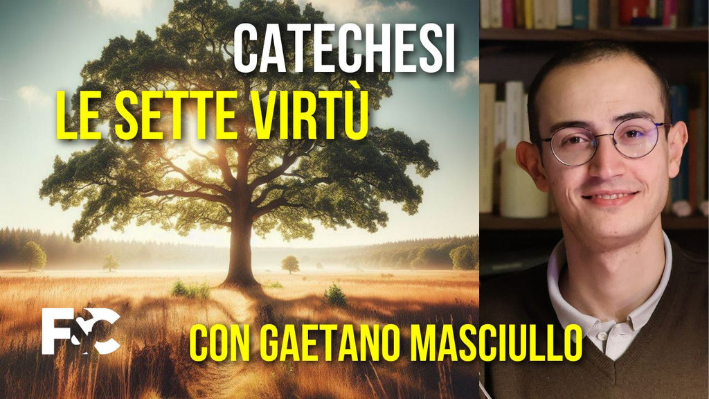 Gaetano Masciullo - Catechesi sulle sette virtù