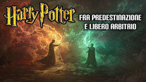 256. Harry Potter fra predestinazione e libero arbitrio