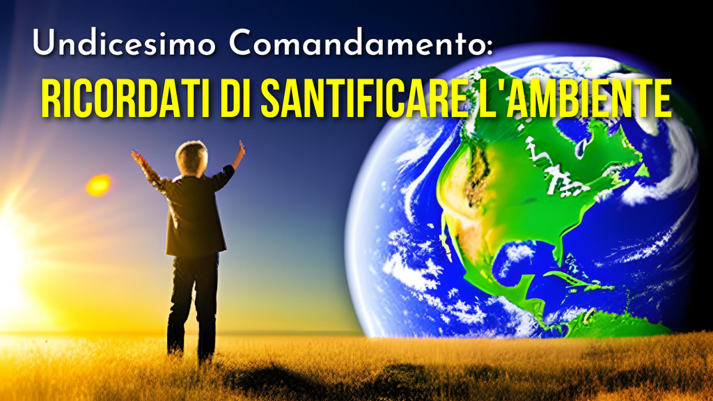 Ricordati di santificare l'Ambiente! - Il Professore risponde