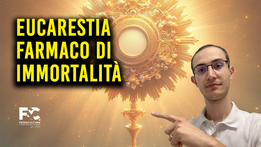 L'Eucarestia ci fortifica per la Vita Eterna