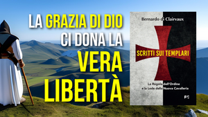 La Grazia di Dio ci dona la vera Libertà