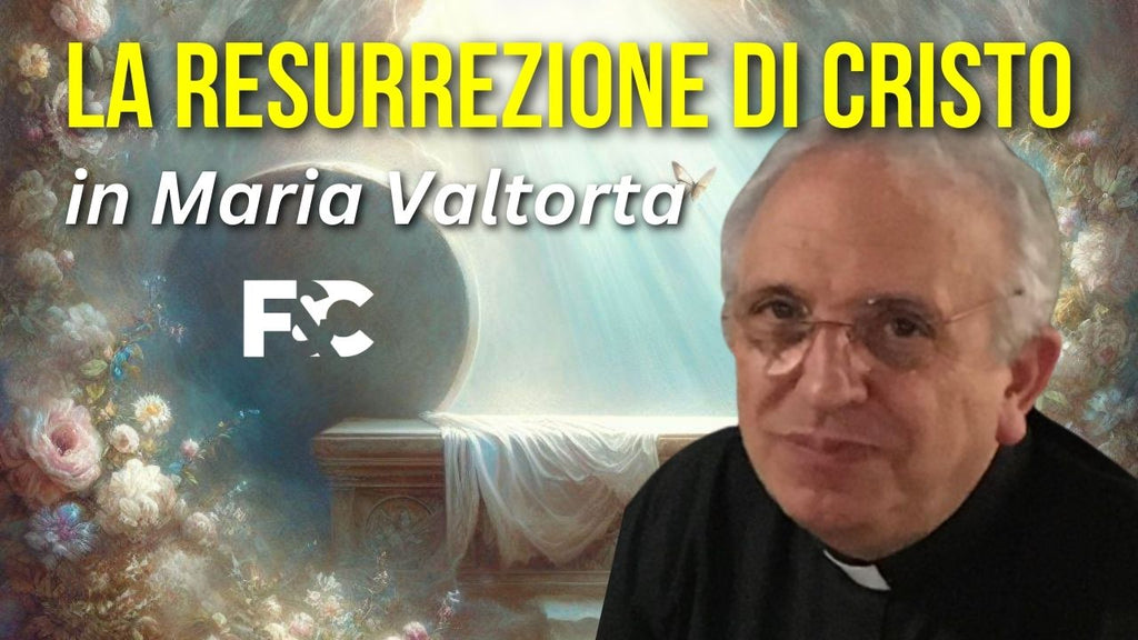 La Resurrezione di Cristo in Maria Valtorta