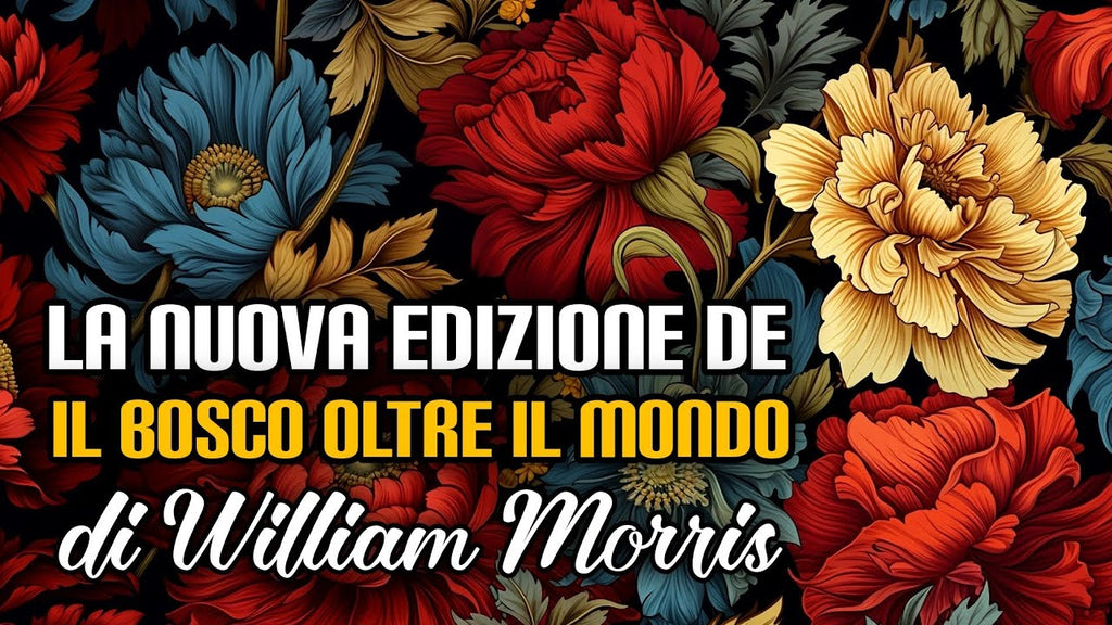 274. La nuova edizione de Il Bosco oltre il mondo di William Morris