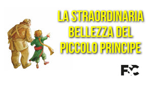 La Straordinaria Bellezza del Piccolo Principe