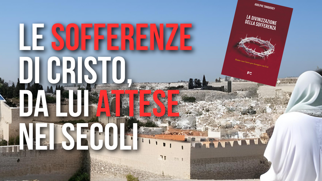 Le sofferenze di Cristo, da lui attese nei secoli