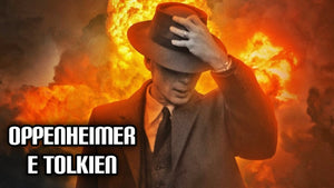 211. Oppenheimer e Tolkien