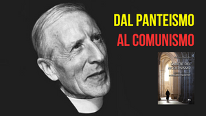 Pierre Teilhard de Chardin - Dal Panteismo al Comunismo