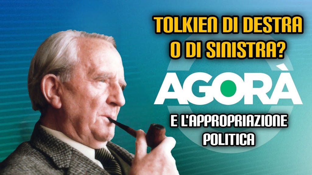 231. Tolkien di destra o di sinistra? Agorà e l'appropriazione politica