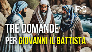 Tre domande per san Giovanni Battista