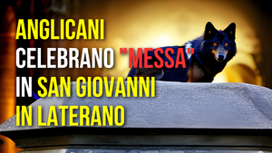 "Messa" anglicana in San Giovanni in Laterano?