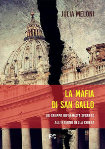 Meloni, la Mafia di San Gallo. Sembra (si Legge come) un Giallo, ma è Tutto Vero.