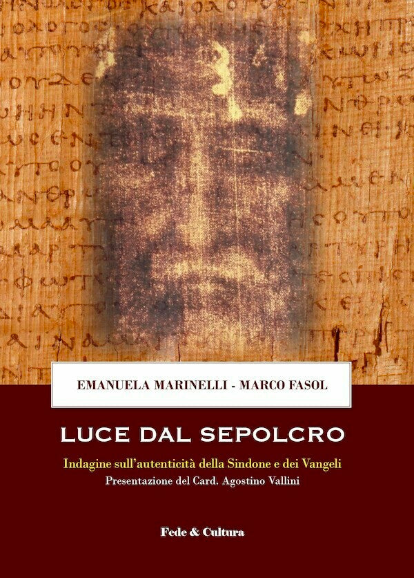 Luce dal Sepolcro. Indagine sull’autenticità della Sindone e dei Vangeli