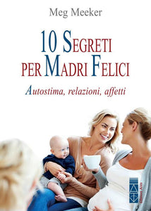 10 segreti per madri felici