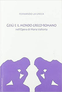 Gesù e il mondo greco-romano nell'Opera di Maria Valtorta