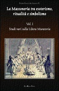 La massoneria tra esoterismo, ritualità e simbolismo. Vol. 1