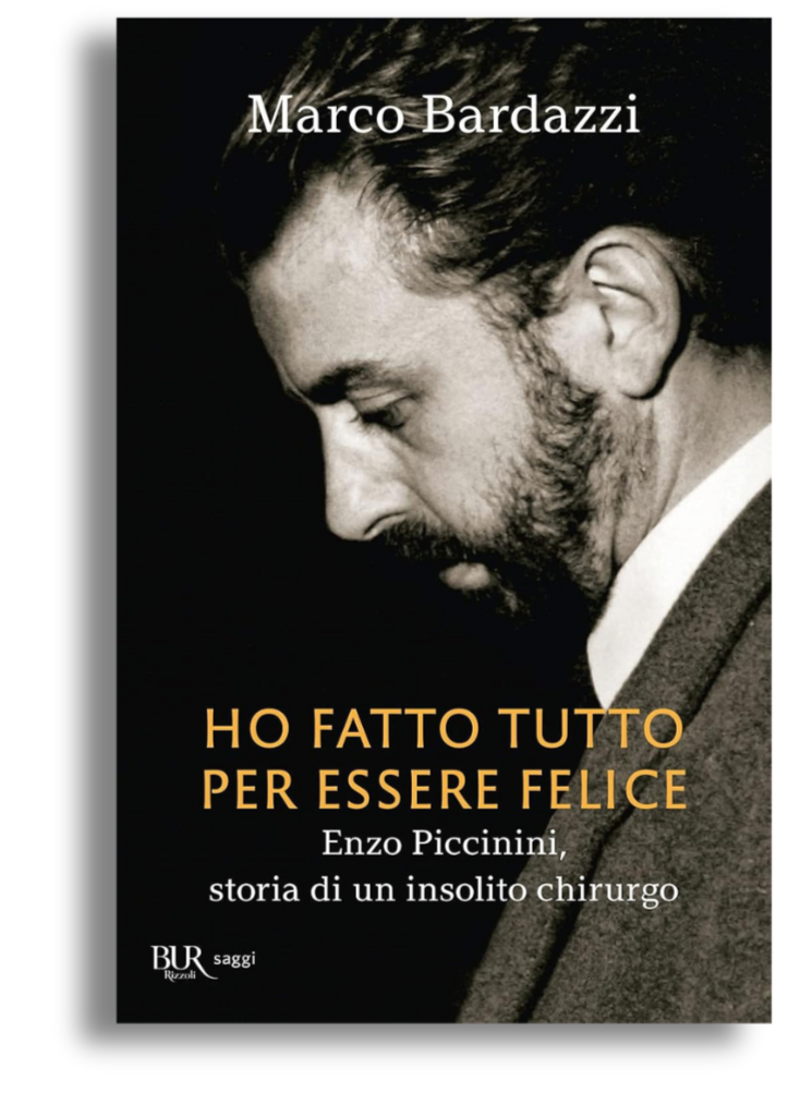 Ho fatto tutto per essere felice. Enzo Piccinini, storia di un insolito chirurgo