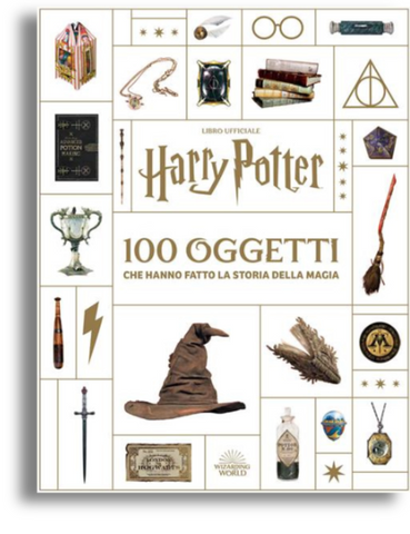 Harry Potter. 100 oggetti che hanno fatto la storia della magia