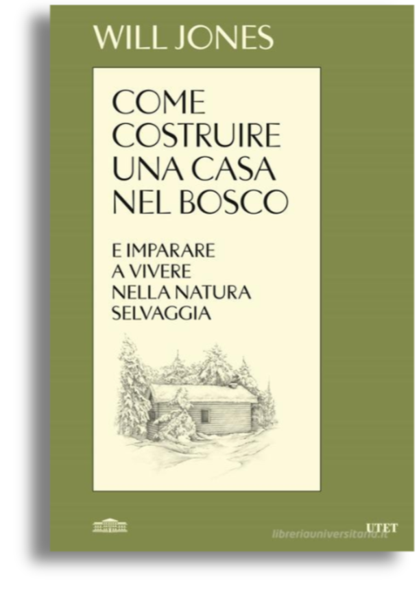 Come costruire una casa nel bosco e imparare a vivere nella natura selvaggia