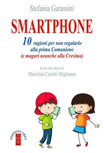 Smartphone. 10 ragioni per non regalarlo alla prima Comunione (e magari neanche alla Cresima)