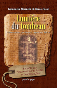 Lumière du tombeau - Enquête sur l'authenticité du Suaire et des Évangiles