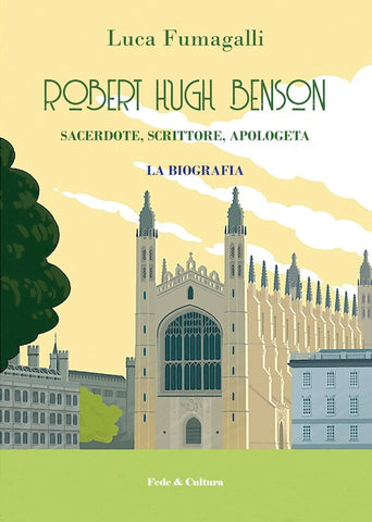 Robert Hugh Benson. Sacerdote, scrittore, apologeta