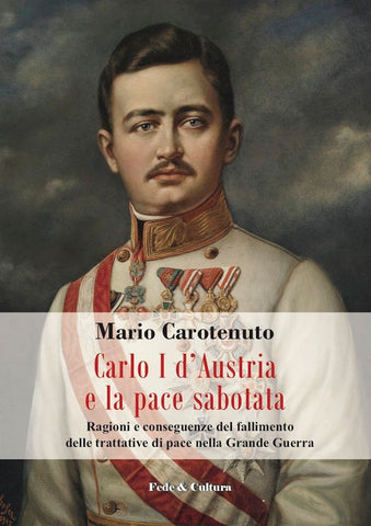 Carlo I d'Austria e la pace sabotata