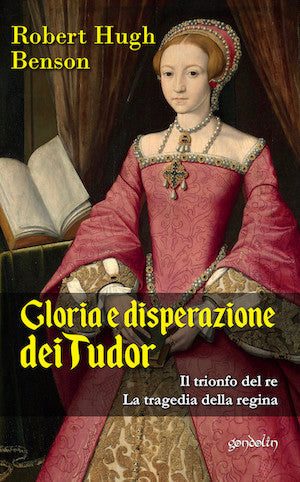 Gloria e disperazione dei Tudor